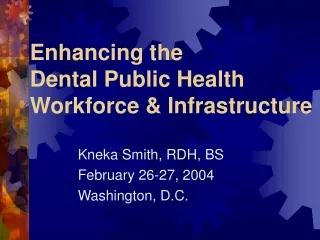 Enhancing the  Dental Public Health   Workforce &amp; Infrastructure