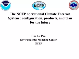 The NCEP operational Climate Forecast System : configuration, products, and plan for the future