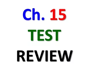 Ch.  15 TEST REVIEW