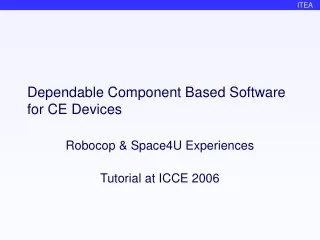 Dependable Component Based Software for CE Devices