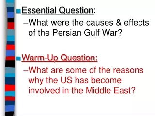 Essential Question : What were the causes &amp; effects of the Persian Gulf War? Warm-Up Question: