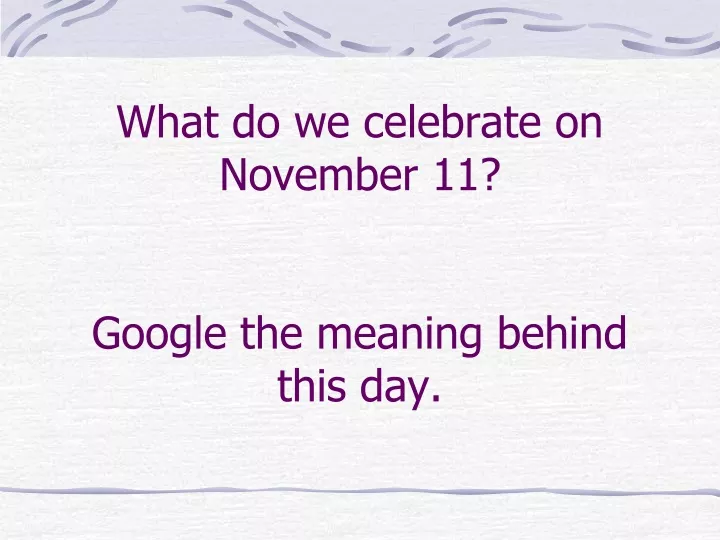 what do we celebrate on november 11 google the meaning behind this day