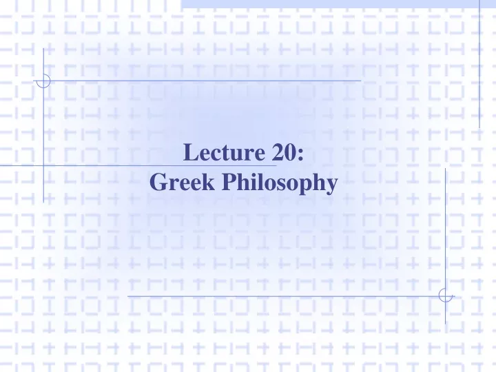lecture 20 greek philosophy