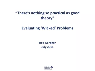 “There’s nothing so practical as good theory” Evaluating ‘Wicked’ Problems
