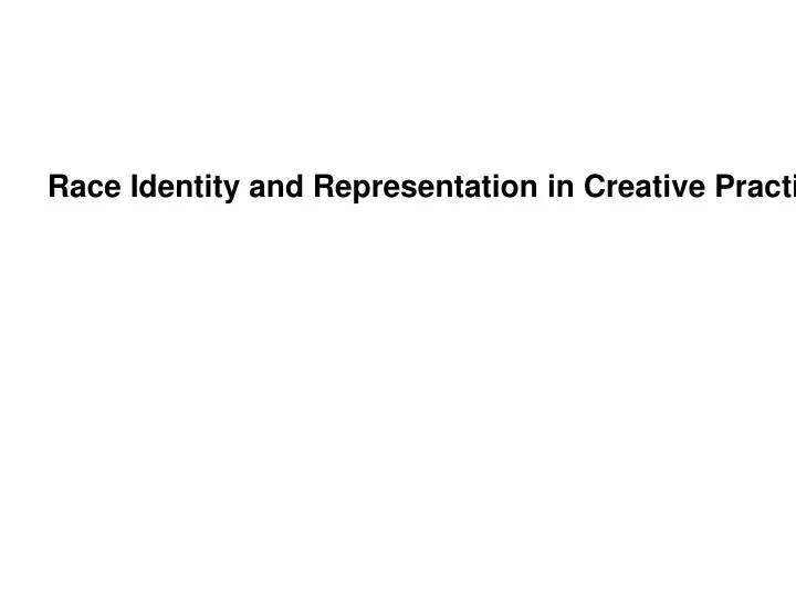 race identity and representation in creative practice