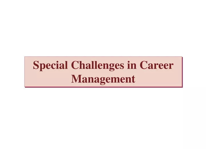 special challenges in career management