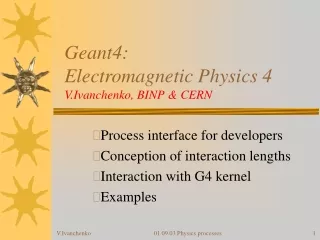Geant4: Electromagnetic Physics 4  V.Ivanchenko, BINP &amp; CERN
