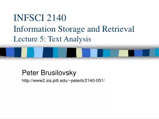 INFSCI 2140  Information Storage and Retrieval Lecture 5: Text Analysis