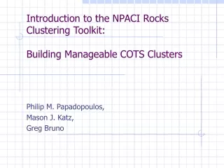 Introduction to the NPACI Rocks Clustering Toolkit: Building Manageable COTS Clusters