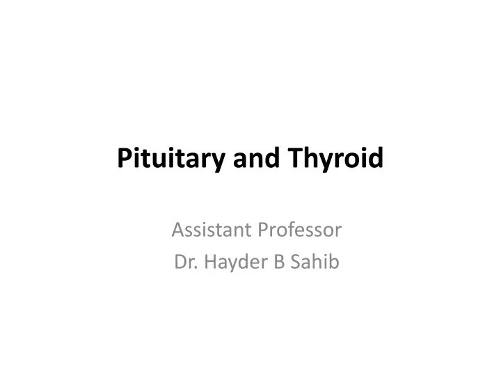 pituitary and thyroid