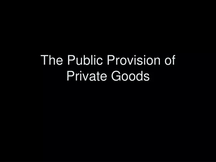 the public provision of private goods