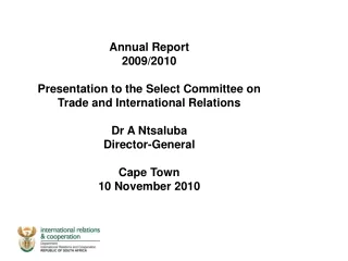Annual Report  2009/2010 Presentation to the Select Committee on Trade and International Relations