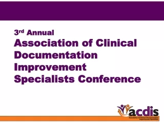 3 rd  Annual Association of Clinical Documentation Improvement Specialists Conference