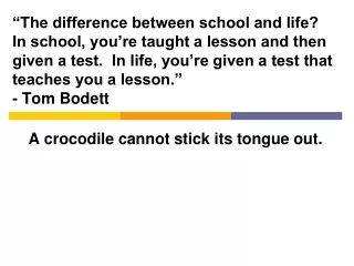 A crocodile cannot stick its tongue out.