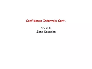 Confidence Intervals Cont. CS 700 Jana Kosecka