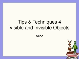 Tips &amp; Techniques 4 Visible and Invisible Objects