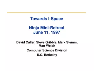 Towards I-Space Ninja Mini-Retreat June 11, 1997