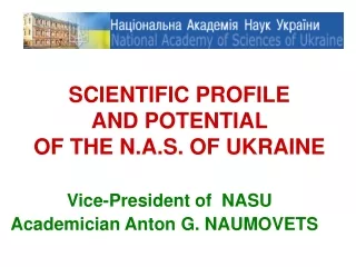 SCIENTIFIC PROFILE  AND POTENTIAL  OF THE N.A.S. OF UKRAINE