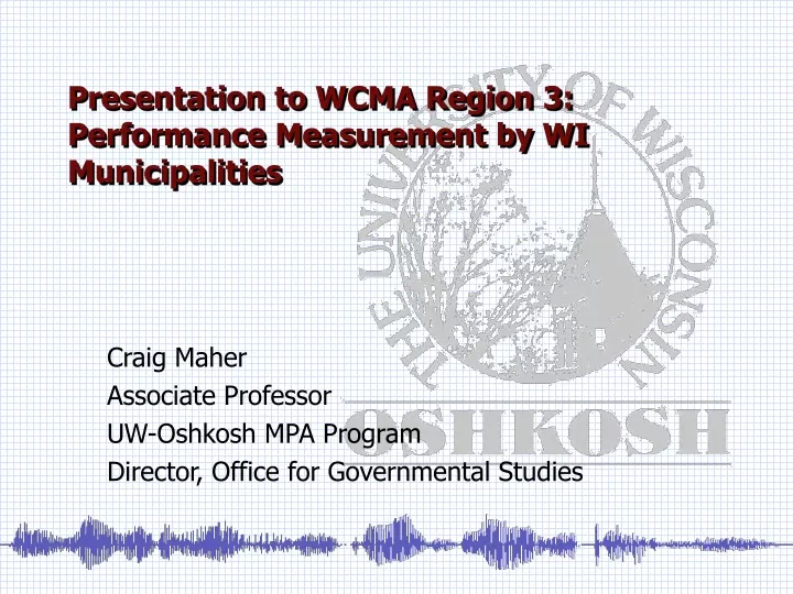 presentation to wcma region 3 performance measurement by wi municipalities