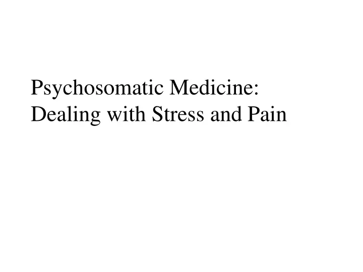 psychosomatic medicine dealing with stress and pain