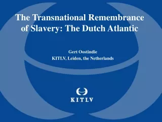 The Transnational Remembrance of Slavery: The Dutch Atlantic