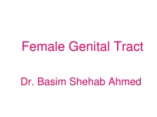 Female Genital Tract Dr. Basim Shehab Ahmed