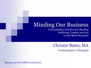 Christie Bates, MA Contemplative Therapist  Spring 2016 EAP/MHP Conferences