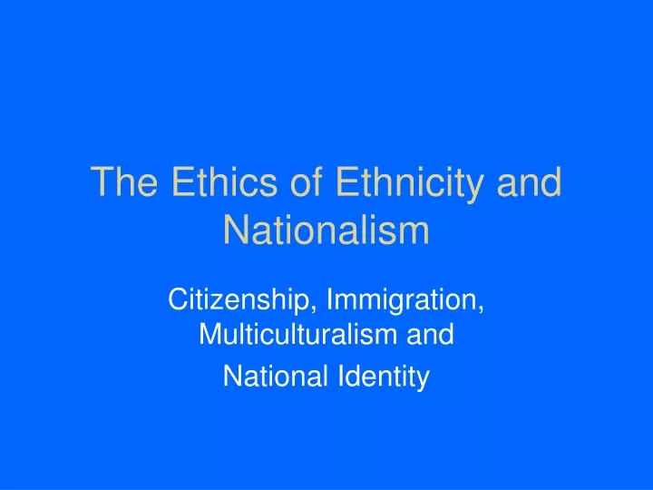 the ethics of ethnicity and nationalism