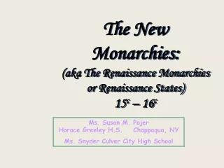 The New Monarchies: (aka The Renaissance Monarchies or Renaissance States) 15 c  – 16 c