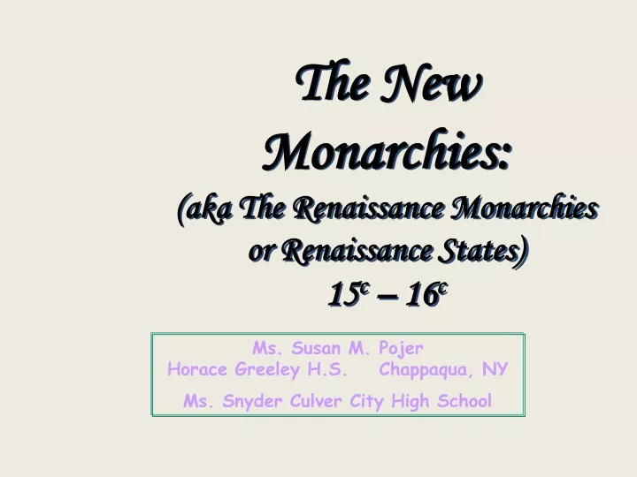 the new monarchies aka the renaissance monarchies or renaissance states 15 c 16 c