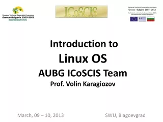 Introduction to  Linux OS AUBG ICoSCIS Team Prof. Volin Karagiozov