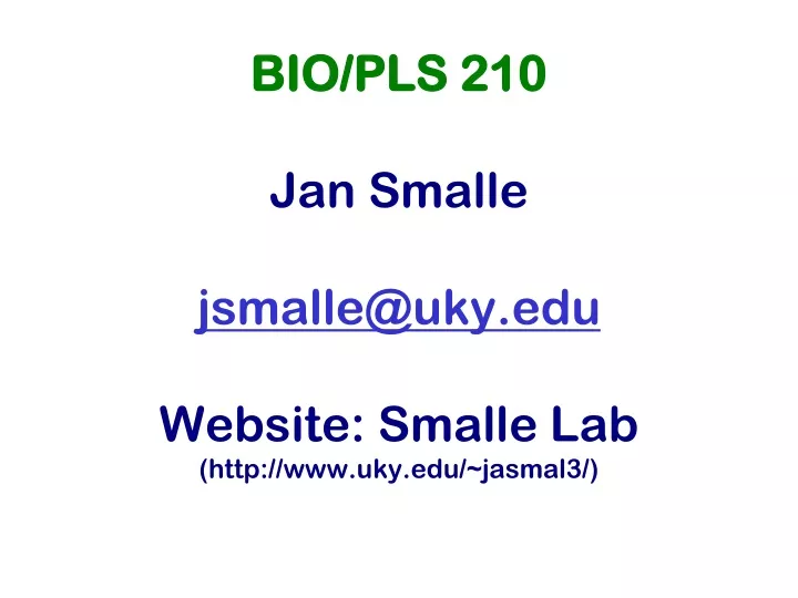 bio pls 210 jan smalle jsmalle@uky edu website smalle lab http www uky edu jasmal3