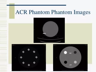 ACR Phantom Phantom Images