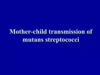 Mother-child transmission of mutans streptococci