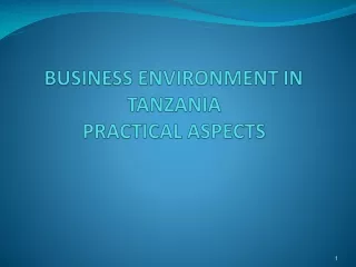 BUSINESS ENVIRONMENT IN TANZANIA PRACTICAL ASPECTS