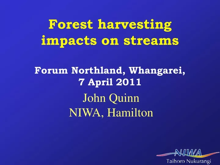 forest harvesting impacts on streams forum northland whangarei 7 april 2011