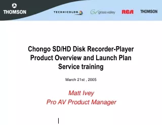 Chongo SD/HD Disk Recorder-Player Product Overview and Launch Plan Service training