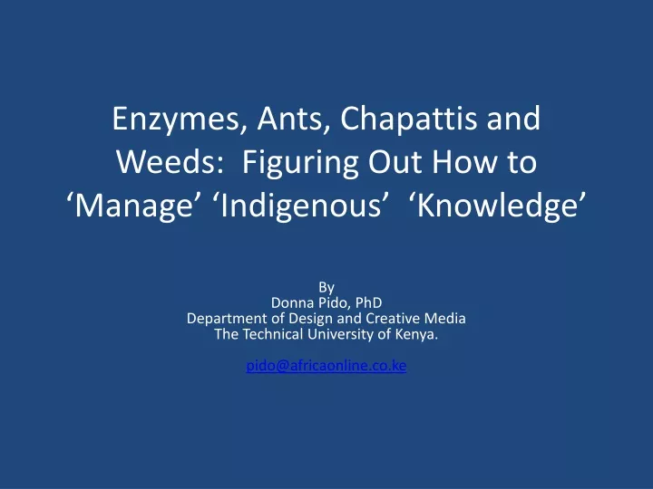 enzymes ants chapattis and weeds figuring out how to manage indigenous knowledge