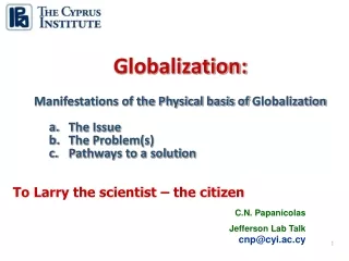 Globalization: Manifestations of the Physical basis of  Globalization The Issue The Problem(s)