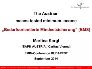 The Austrian means-tested minimum income „Bedarfsorientierte Mindestsicherung“ (BMS) Martina Kargl