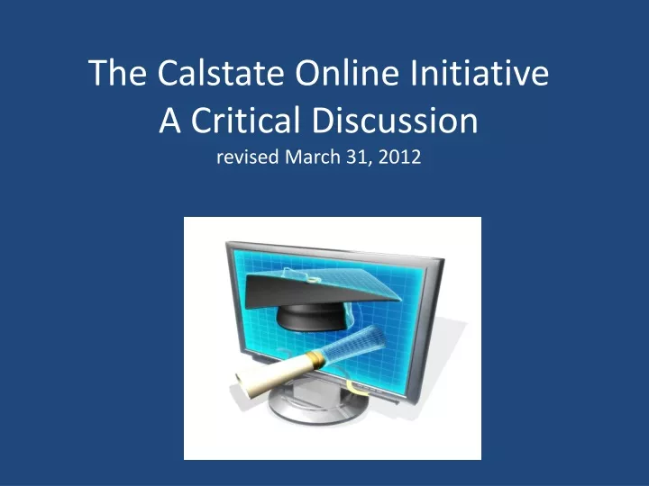 the calstate online initiative a critical discussion revised march 31 2012