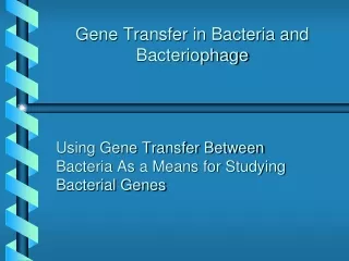 Gene Transfer in Bacteria and Bacteriophage