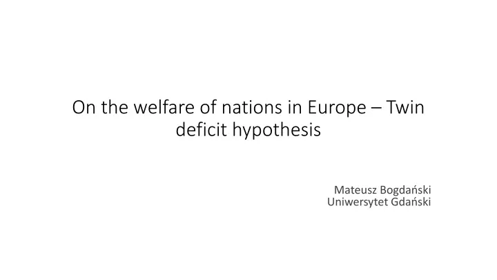 on the welfare of nations in europe twin deficit hypothesis