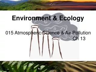 015 Atmospheric Science &amp; Air Pollution 							Ch 13