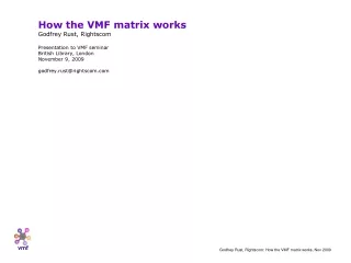 How the VMF matrix works Godfrey Rust, Rightscom Presentation to VMF seminar