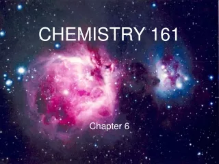 CHEMISTRY 161 Chapter 6