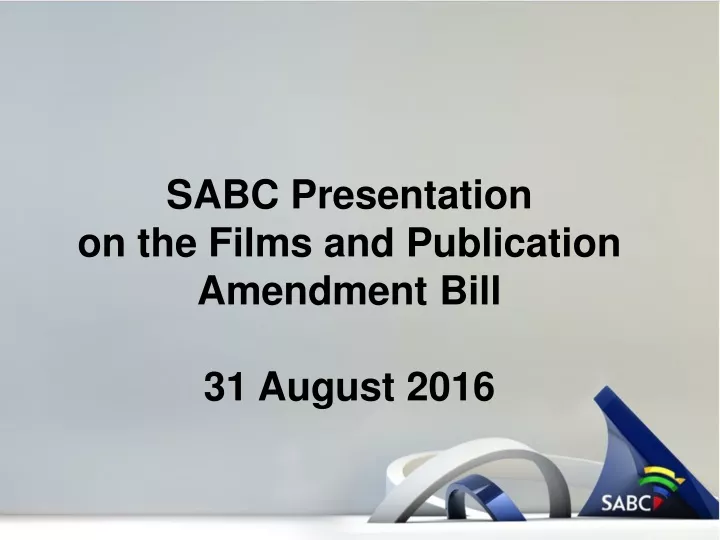 sabc presentation on the films and publication amendment bill 31 august 2016
