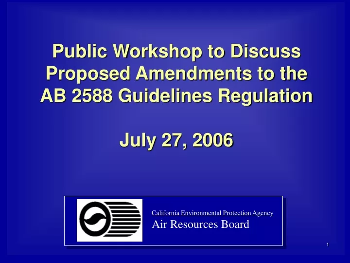 public workshop to discuss proposed amendments to the ab 2588 guidelines regulation july 27 2006