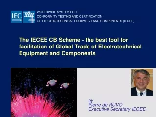 by Pierre de RUVO Executive Secretary IECEE