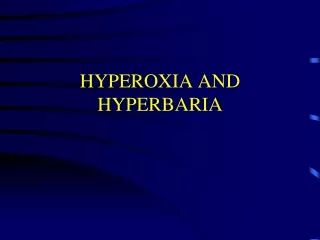 HYPEROXIA AND HYPERBARIA